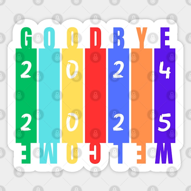 GoodBye 2024 Welcome 2025 Sticker by Creatifly Graphic Tees